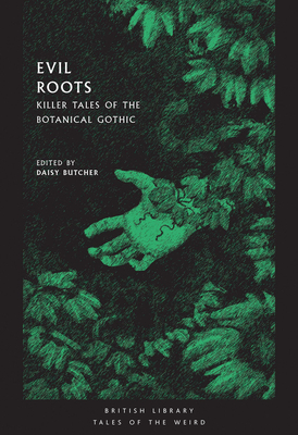 Evil Roots: Killer Tales of the Botanical Gothic (Tales of the Weird) Cover Image