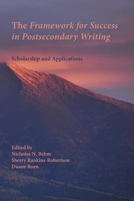 The Framework for Success in Postsecondary Writing: Scholarship and Applications (Writing Program Administration)