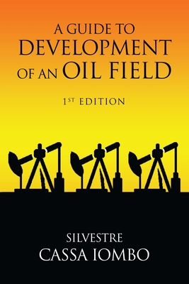 A Guide to DEVELOPMENT OF AN OIL FIELD Cover Image