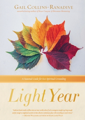 Light Year: A Seasonal Guide for Eco-Spiritual Grounding By Gail Collins-Ranadive Cover Image
