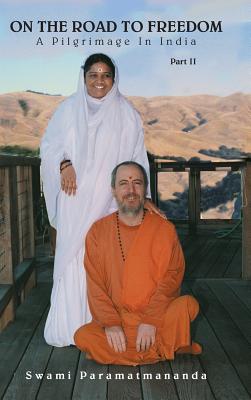 On The Road To Freedom: A Pilgrimage In India Volume 2 By Swami Paramatmananda Puri, Amma (Other), Sri Mata Amritanandamayi Devi (Other) Cover Image