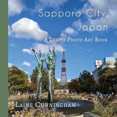 Sapporo City, Japan: A Travel Photo Art Book By Laine Cunningham, Angel Leya (Cover Design by) Cover Image