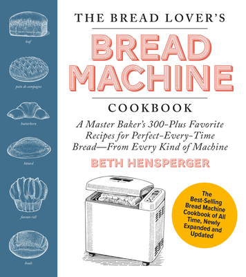 The Bread Lover&rsquo;s Bread Machine Cookbook, Newly Expanded and 