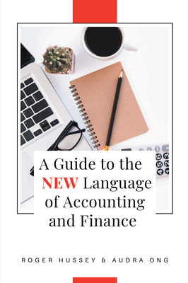 A Guide to the New Language of Accounting and Finance By Roger Hussey, Audra Ong Cover Image