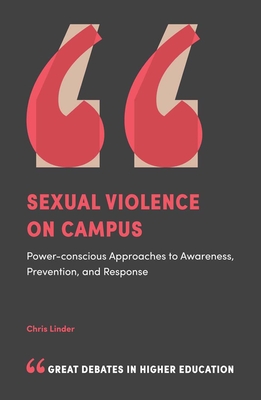 Sexual Violence on Campus: Power-Conscious Approaches to Awareness, Prevention, and Response
