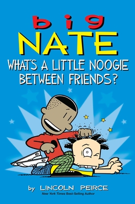 Big Nate: What's a Little Noogie Between Friends? Cover Image