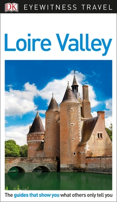 DK Eyewitness Loire Valley (Travel Guide) By DK Eyewitness Cover Image
