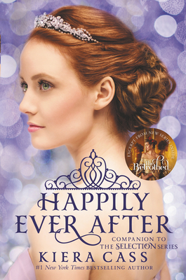 Happily Ever After: Companion to the Selection Series (The Selection Novella) Cover Image