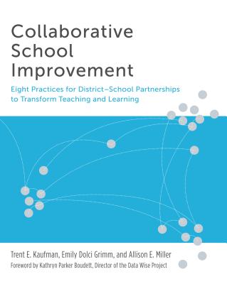 Collaborative School Improvement: Eight Practices for District-School Partnerships to Transform Teaching and Learning Cover Image