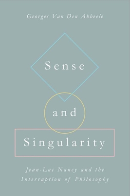 Sense and Singularity: Jean-Luc Nancy and the Interruption of Philosophy Cover Image