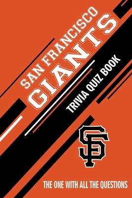 San Francisco Giants Trivia Quiz Book: The One With All The Questions Cover Image