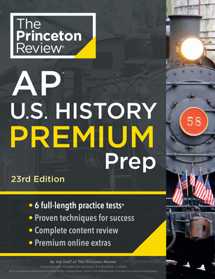 Princeton Review AP U.S. History Premium Prep, 23rd Edition: 6 Practice Tests + Complete Content Review + Strategies & Techniques (College Test Preparation) By The Princeton Review Cover Image
