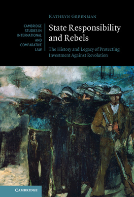 State Responsibility and Rebels (Cambridge Studies in International and Comparative Law #161) Cover Image