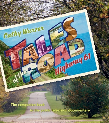 Tales of the Road: Highway 61 By Cathy Wurzer Cover Image