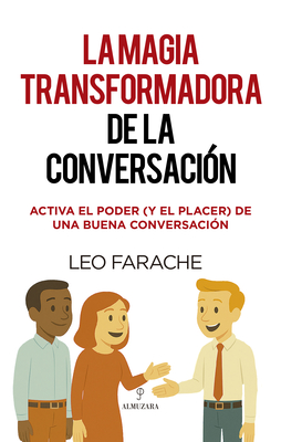 Magia Transformadora de la Conversación, La By Leo Farache King Cover Image