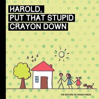 Holly, Drop That Friggin' Marker!: A Children's Book for Grown Ups Cover Image