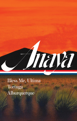 Rudolfo Anaya: Bless Me, Ultima; Tortuga; Alburquerque (LOA #361) By Rudolfo Anaya, Luis Urrea (Editor) Cover Image