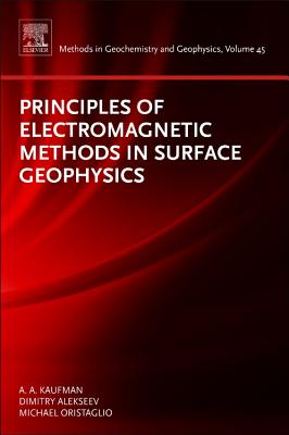 Principles of Electromagnetic Methods in Surface Geophysics: Volume 45 (Methods in Geochemistry and Geophysics #45) Cover Image