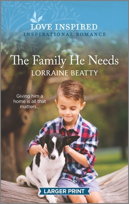 The Family He Needs By Lorraine Beatty Cover Image