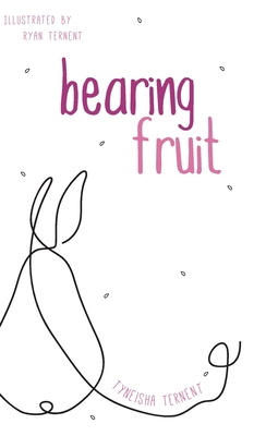Bearing Fruit By Tyneisha Ternent, Ryan Ternent (Illustrator) Cover Image