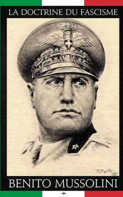 La doctrine du Fascisme By Benito Mussolini Cover Image