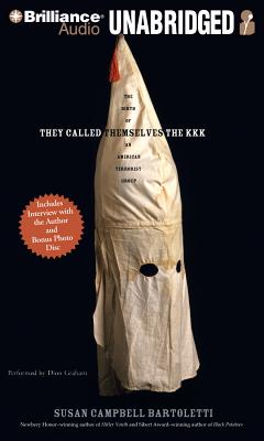 They Called Themselves the K.K.K.: The Birth of an American Terrorist Group By Susan Campbell Bartoletti, Dion Graham (Read by) Cover Image
