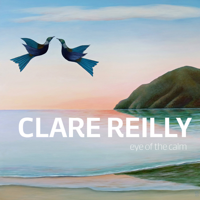 Clare Reilly: Eye of the Calm Cover Image