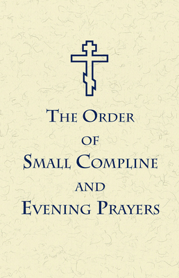 The Order of Small Compline and Evening Prayers By Holy Trinity Monastery Cover Image