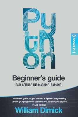 Python: 3 books in 1: Beginner's guide, Data science and Machine learning. The easiest guide to get started in Python programm Cover Image