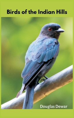 Birds of the Indian Hills By Douglas Dewar Cover Image