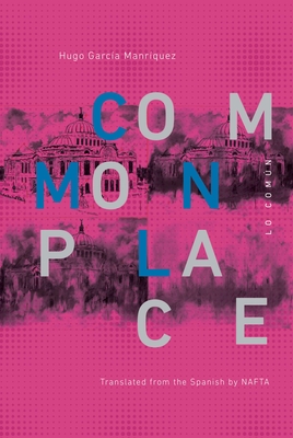 Commonplace By Hugo García Manríquez, The North American Free Translation Agre (Translator) Cover Image