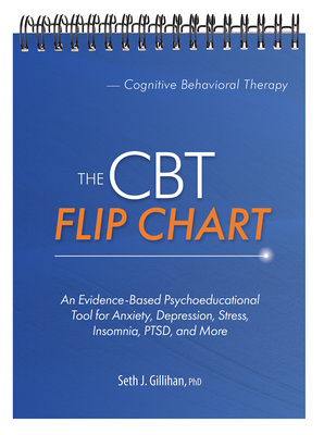 The CBT Flip Chart: Evidence-Based Treatment for Anxiety, Depression, Insomnia, Stress, Ptsd and More By Seth Gillihan Cover Image