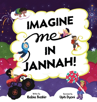 Imagine Me In Jannah! By Rabia Bashir, Upit Dyoni (Illustrator) Cover Image