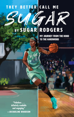 They Better Call Me Sugar: My Journey from the Hood to the Hardwood Cover Image