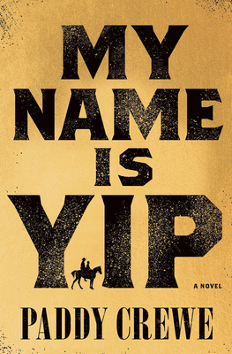 My Name Is Yip: A Novel By Paddy Crewe Cover Image
