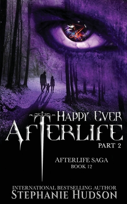 Happy Ever Afterlife - Part Two (Afterlife Saga #12)
