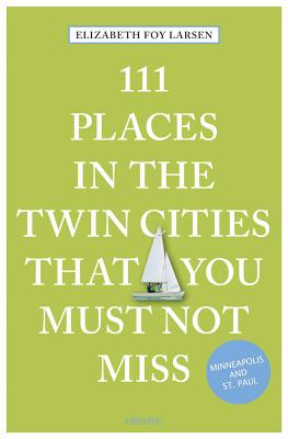 111 Places in the Twin Cities That You Must Not Miss Cover Image