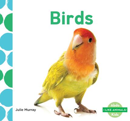 Birds (I Like Animals!) By Julie Murray Cover Image