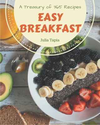 A Treasury Of 365 Easy Breakfast Recipes: The Best-ever of Easy Breakfast Cookbook Cover Image