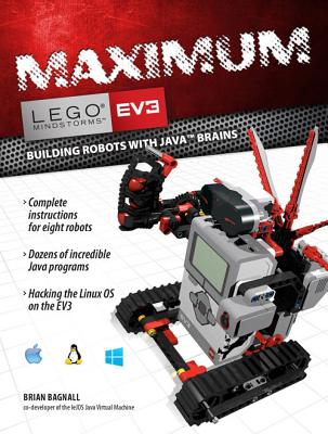 Maximum LEGO EV3: Building Robots with Java Brains (LEGO Mindstorms EV3) By Brian Bagnall Cover Image