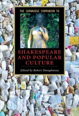Cover for The Cambridge Companion to Shakespeare and Popular Culture (Cambridge Companions to Literature)