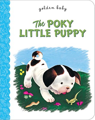 The Poky Little Puppy (Little Golden Book) By Janette Sebring Lowrey, Gustaf Tenggren (Illustrator) Cover Image