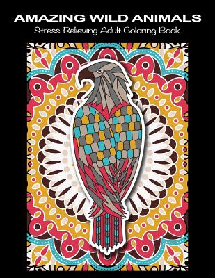 Amazing Animals: Adult Coloring Book, Stress Relieving Mandala Animal Designs [Book]