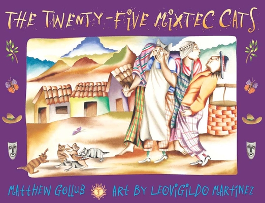 The Twenty-five Mixtec Cats By Matthew Gollub, Leovigildo Martinez (Contributions by) Cover Image