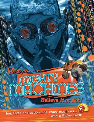 Ripley Twists PB: Mighty Machines By Ripleys Believe It Or Not! (Compiled by) Cover Image