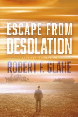 Escape From Desolation: Book Two: Resolution
