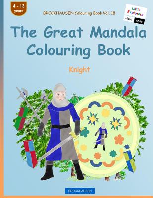 BROCKHAUSEN Colouring Book Vol. 18 - The Great Mandala Colouring Book: Knight By Dortje Golldack Cover Image