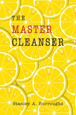 The Master Cleanser By Stanley Burroughs Cover Image