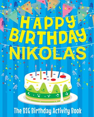 Happy Birthday Nikolas - The Big Birthday Activity Book: Personalized Children's Activity Book