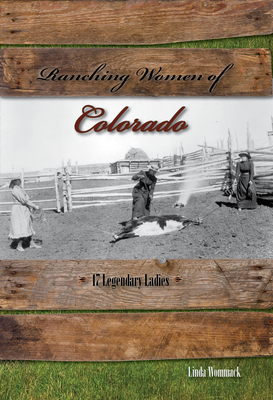 Ranching Women of Colorado: 17 Legendary Ladies Cover Image